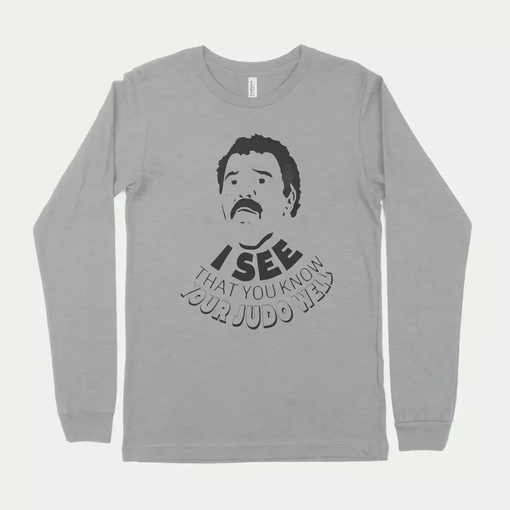 I see that you know your judo well Long Sleeve