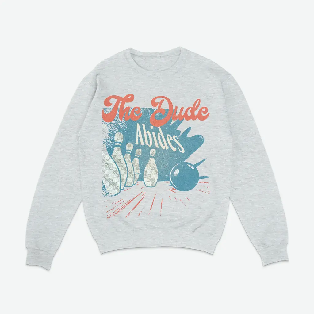 The Dude Abides sweatshirt